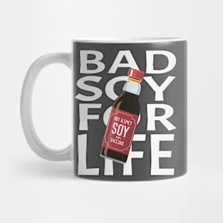 Bad Soy For Life Mug